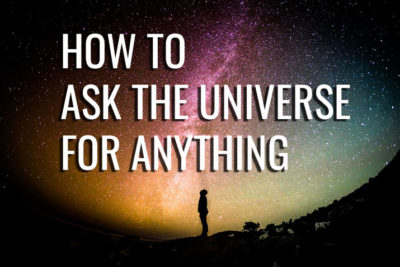 How to ask the Universe for anything