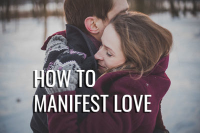 How to manifest love in your life.