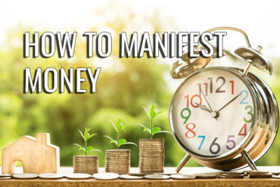 How to manifest money and attract wealth using manifestation