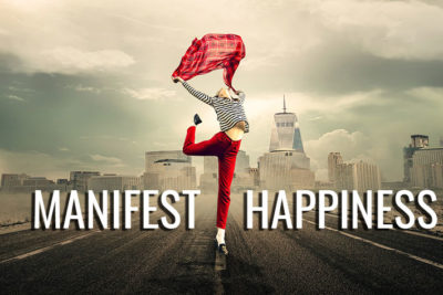Here is how to manifest happiness