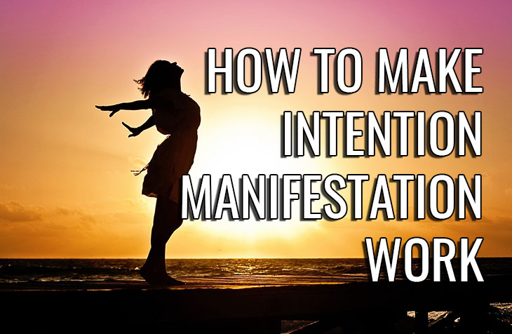 Intention Manifestation And How To Make It Work For You