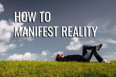 How to manifest realuty