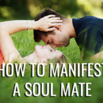 how to manifest a soul mate and love in your life